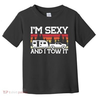 Pull Caravan Im Sexy And I Tow It Camping Toddler T-Shirt