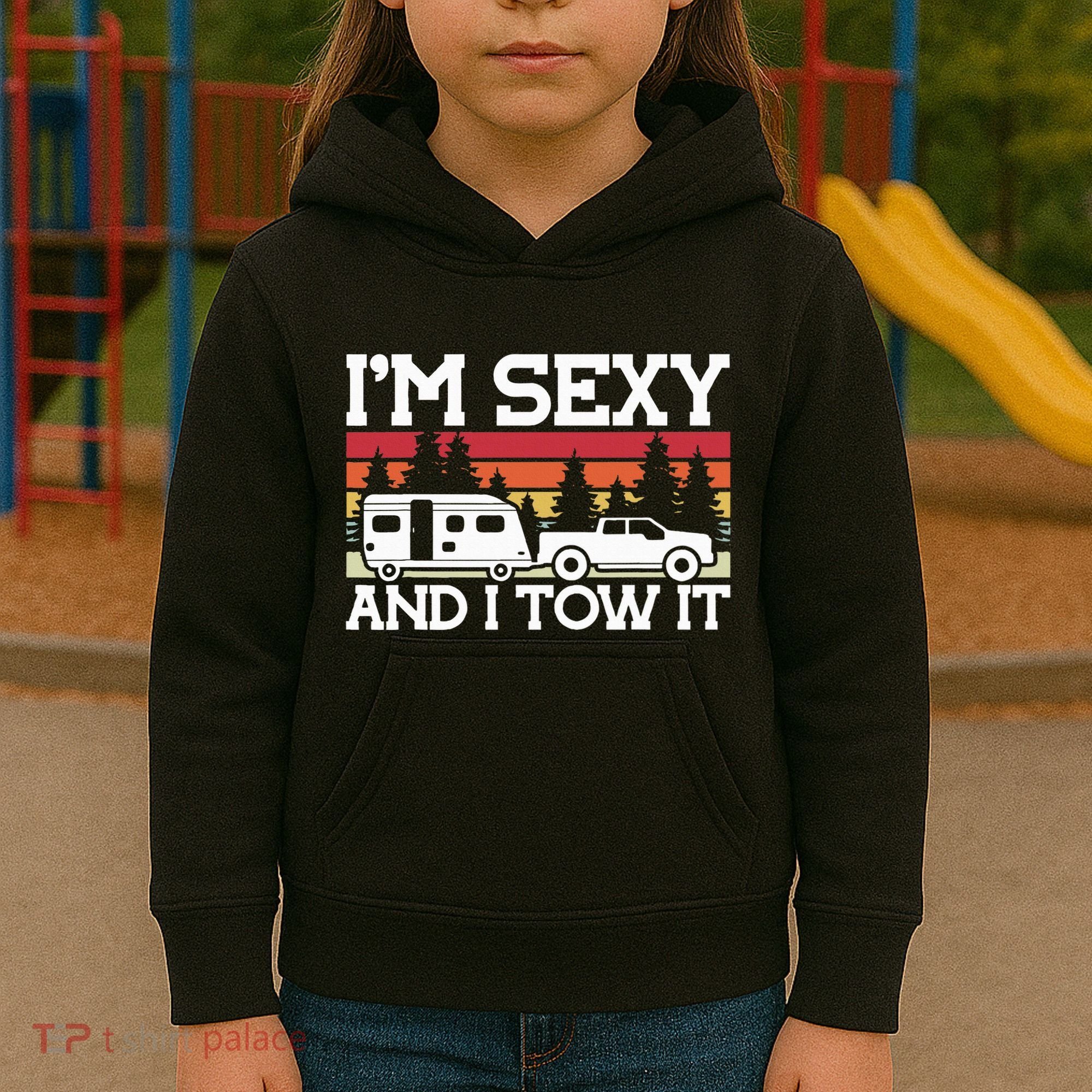 Pull Caravan Im Sexy And I Tow It Camping Kids Hoodie