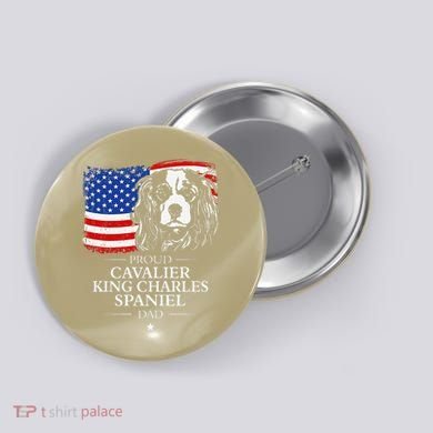 Proud Cavalier King Charles Spaniel Dad American Flag Dog Button