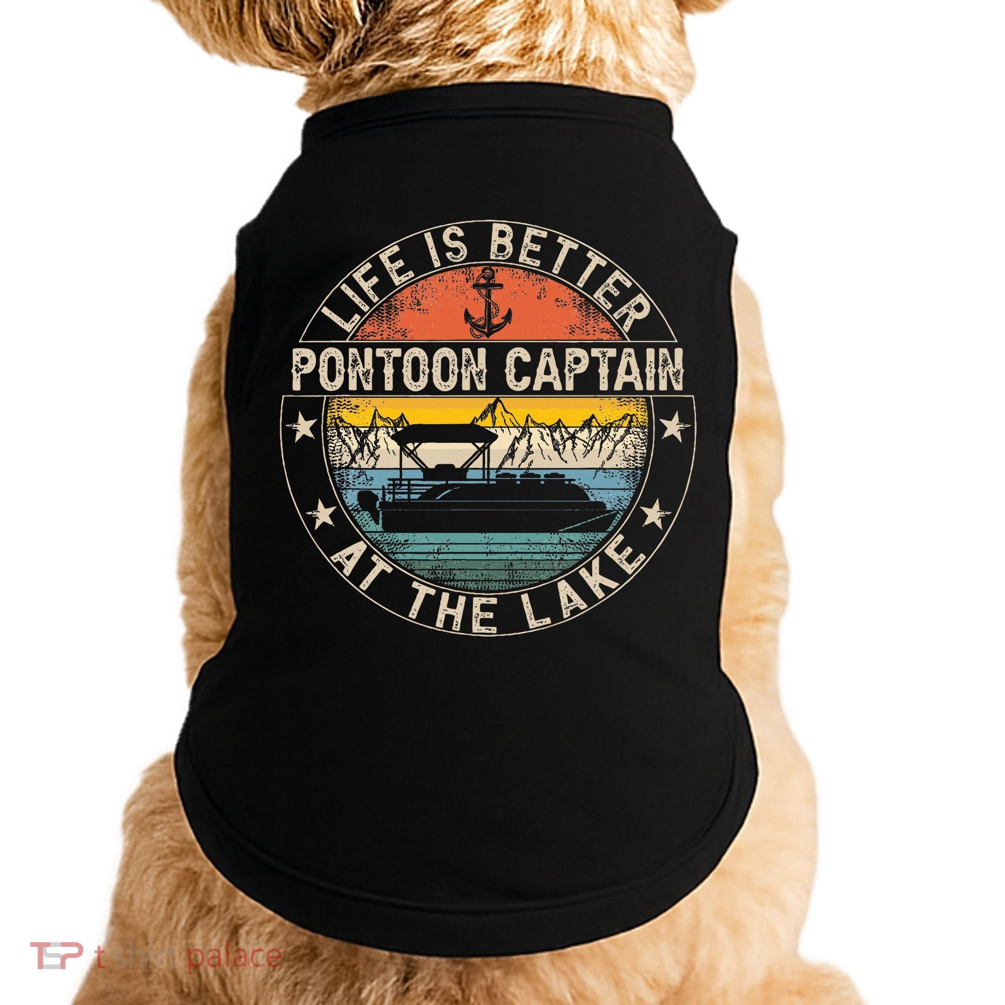 Pontoon Captain Life Is Better At The Lake Doggie Tank