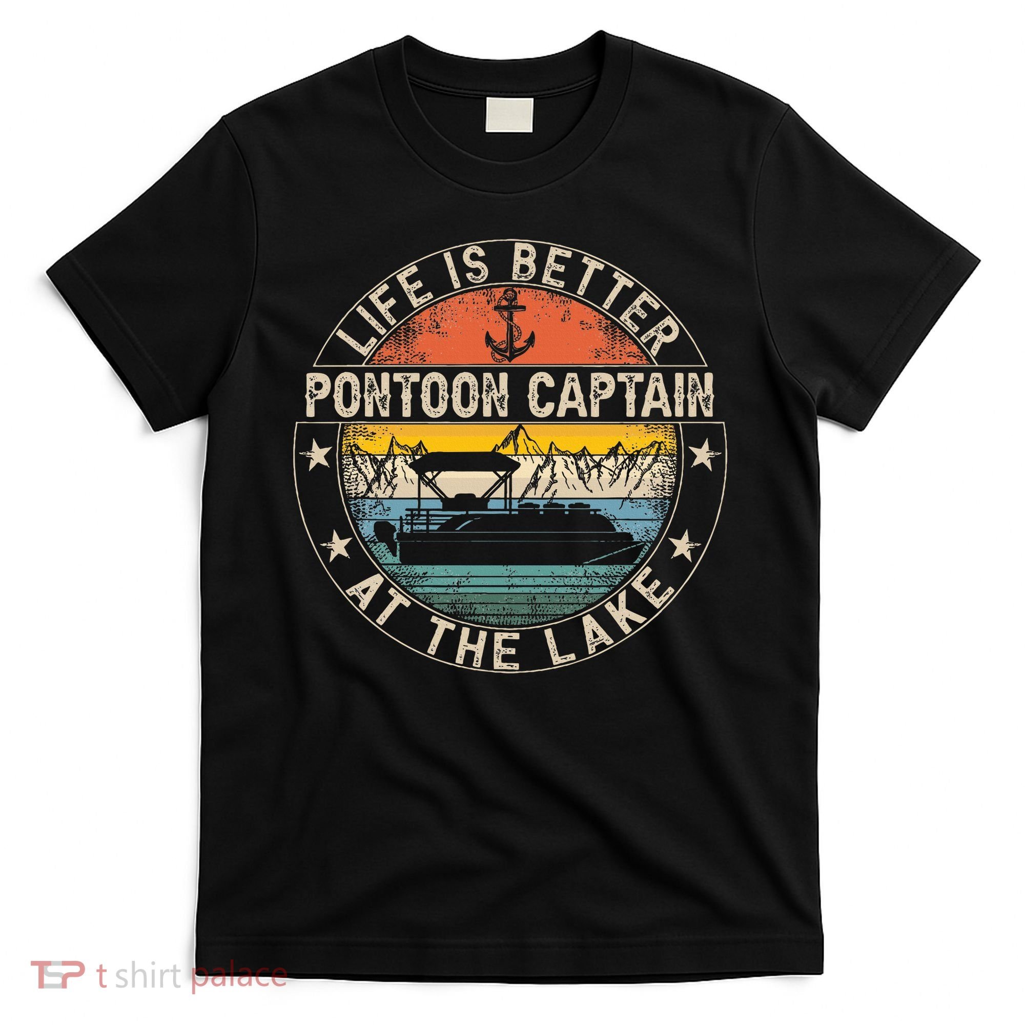 Pontoon Captain Life Is Better At The Lake T-Shirt