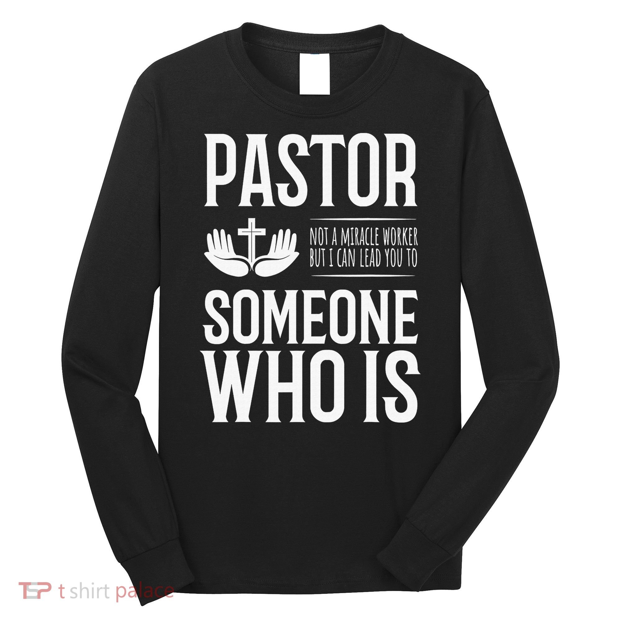 Pastor Can Lead You To Someone Who Is Christian  Long Sleeve Shirt