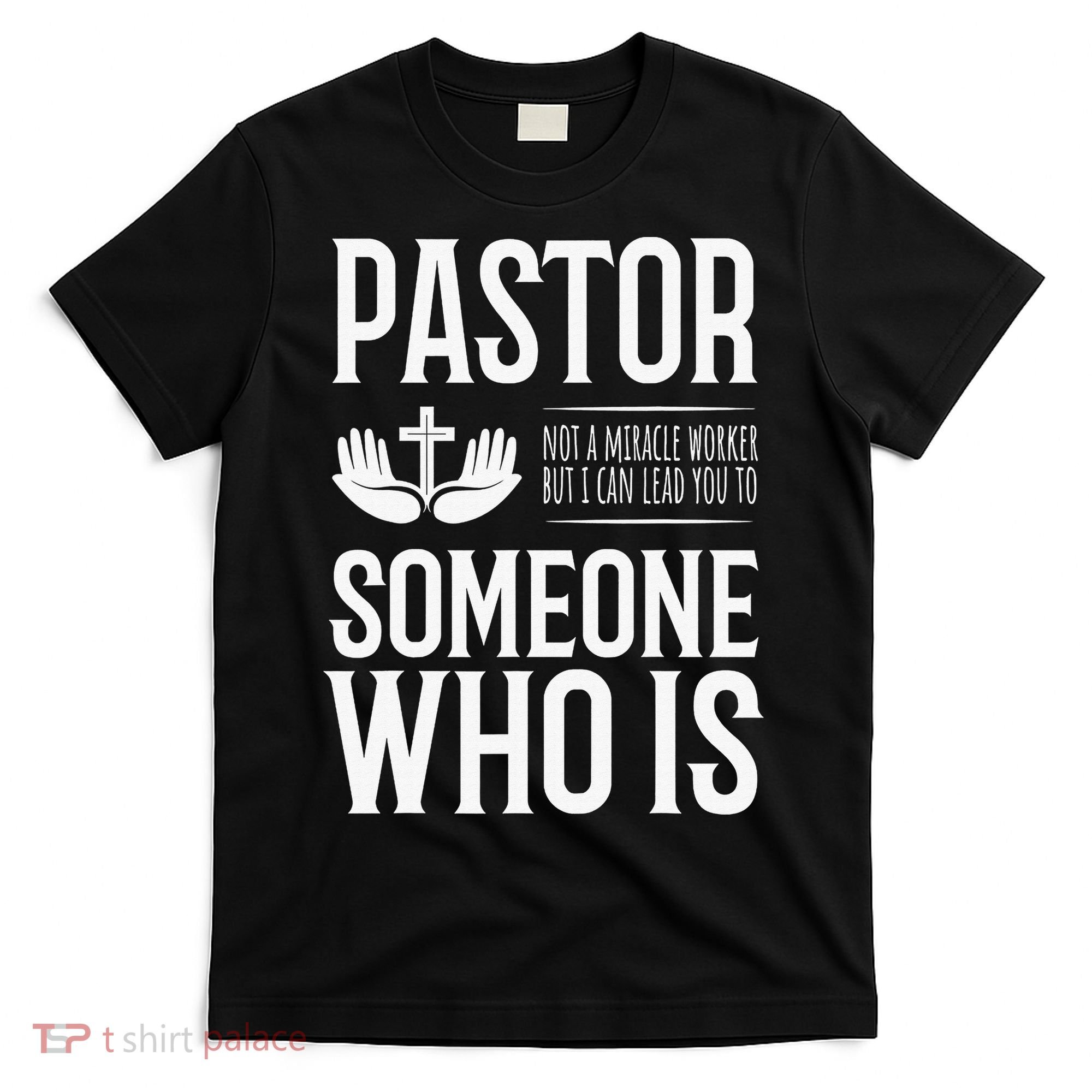 Pastor Can Lead You To Someone Who Is Christian  T-Shirt