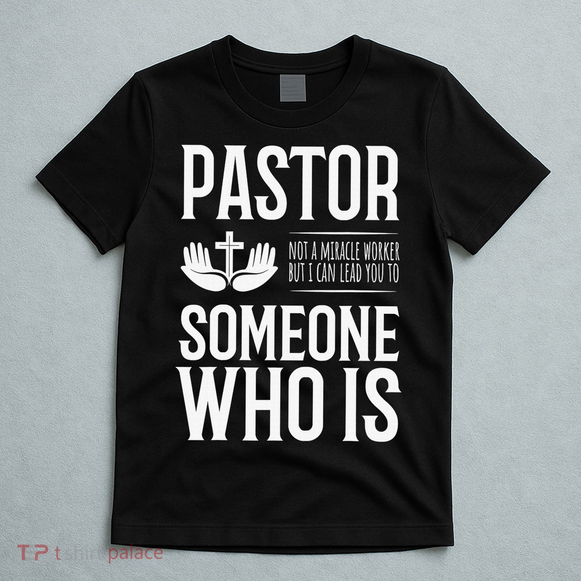 Pastor Can Lead You To Someone Who Is Christian  T-Shirt