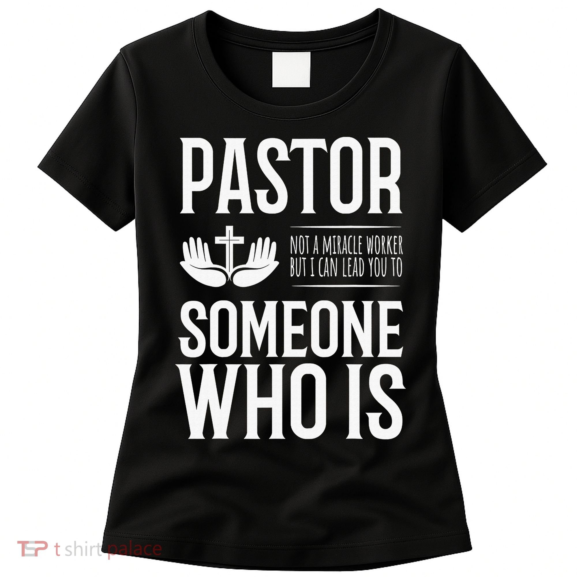 Pastor Can Lead You To Someone Who Is Christian  Women's T-Shirt