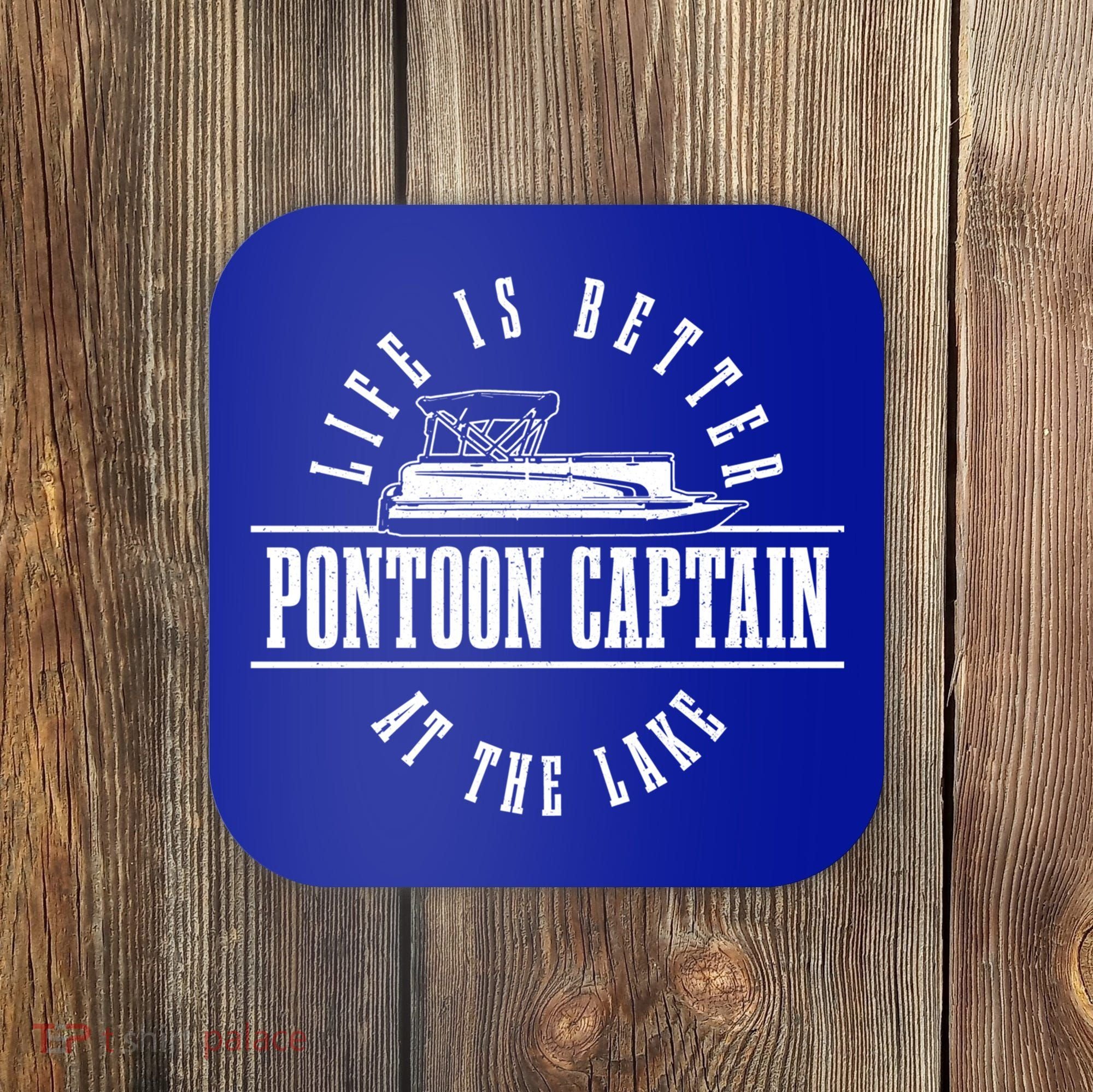 Pontoon Captain Life Is Better At The Lake Pontooning Boat Gift Coaster