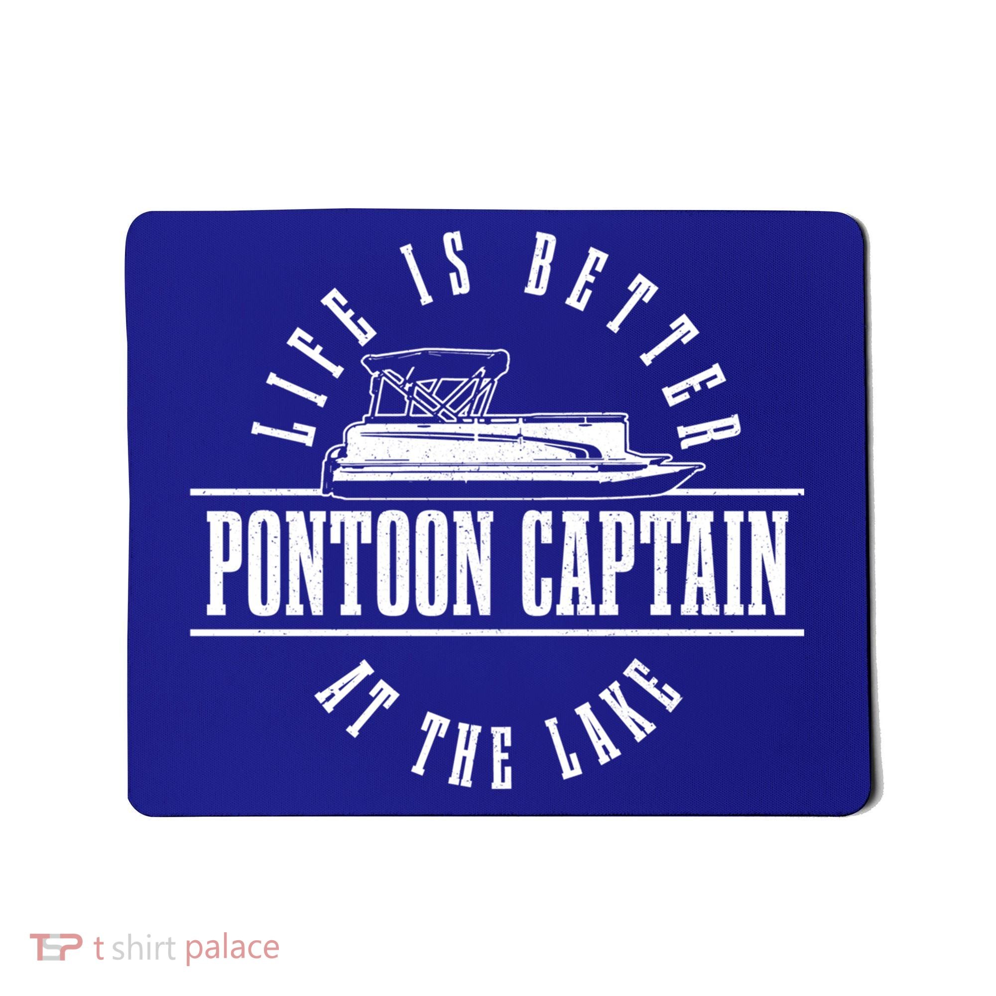 Pontoon Captain Life Is Better At The Lake Pontooning Boat Gift Mousepad