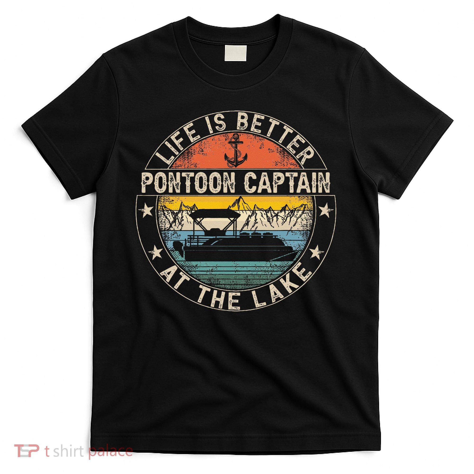 Pontoon Captain Life Is Better At The Lake T-Shirt