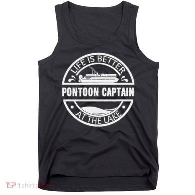 Pontoon Captain Life Is Better At The Lake Tank Top