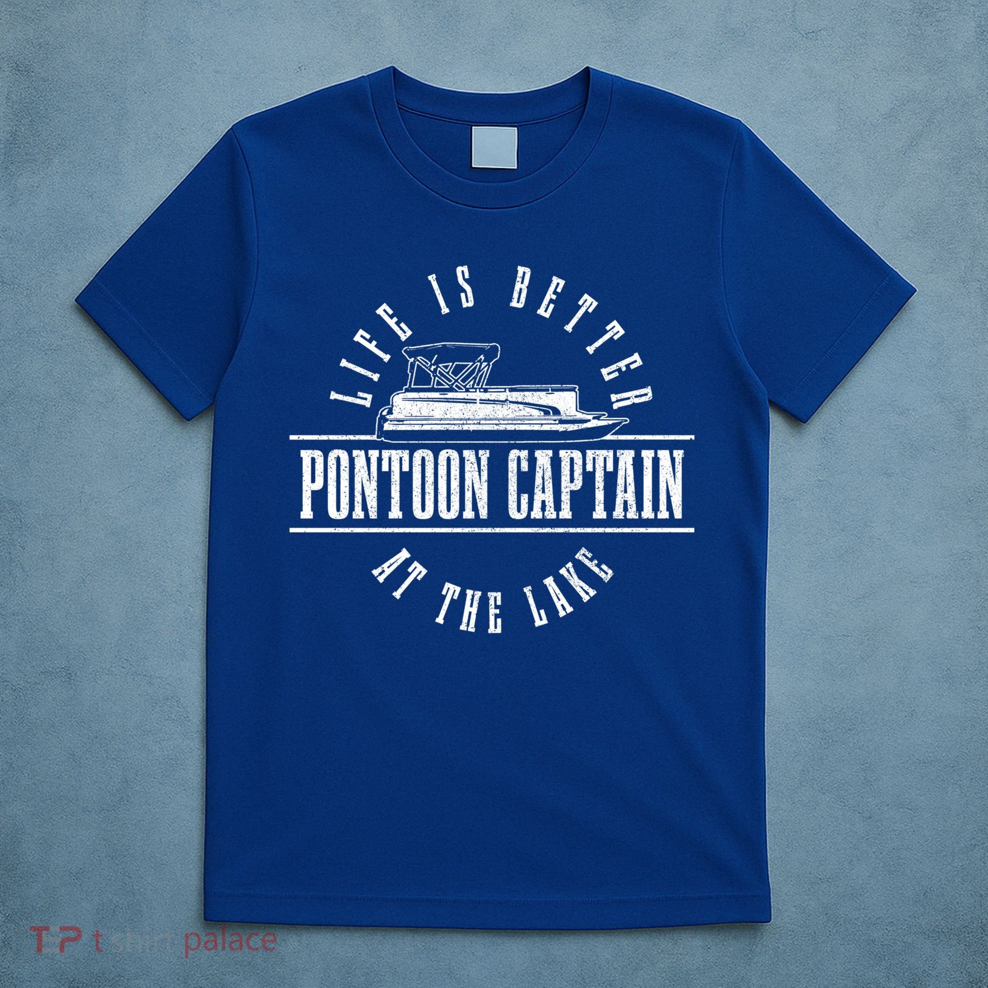Pontoon Captain Life Is Better At The Lake Pontooning Boat Gift T-Shirt