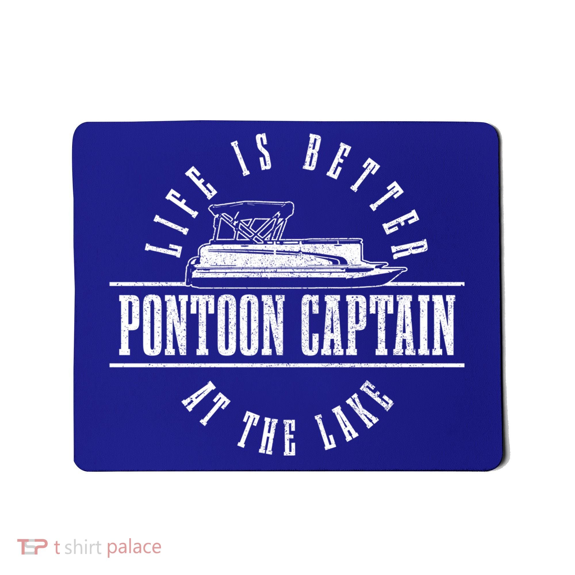 Pontoon Captain Life Is Better At The Lake Pontooning Boat Gift Mousepad