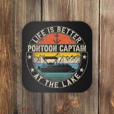 Pontoon Captain Life Is Better At The Lake Coaster