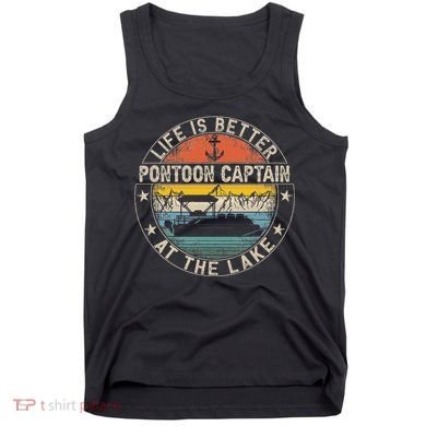 Pontoon Captain Life Is Better At The Lake Tank Top