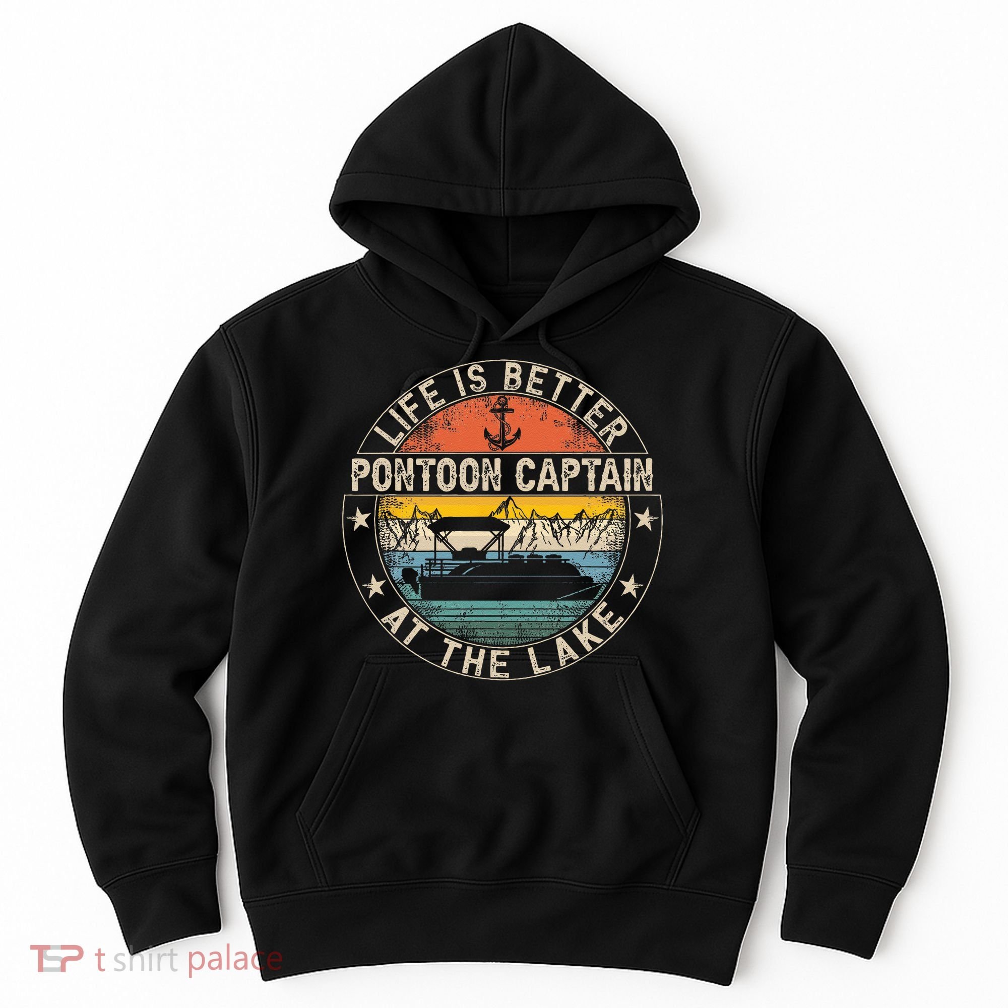 Pontoon Captain Life Is Better At The Lake Hoodie