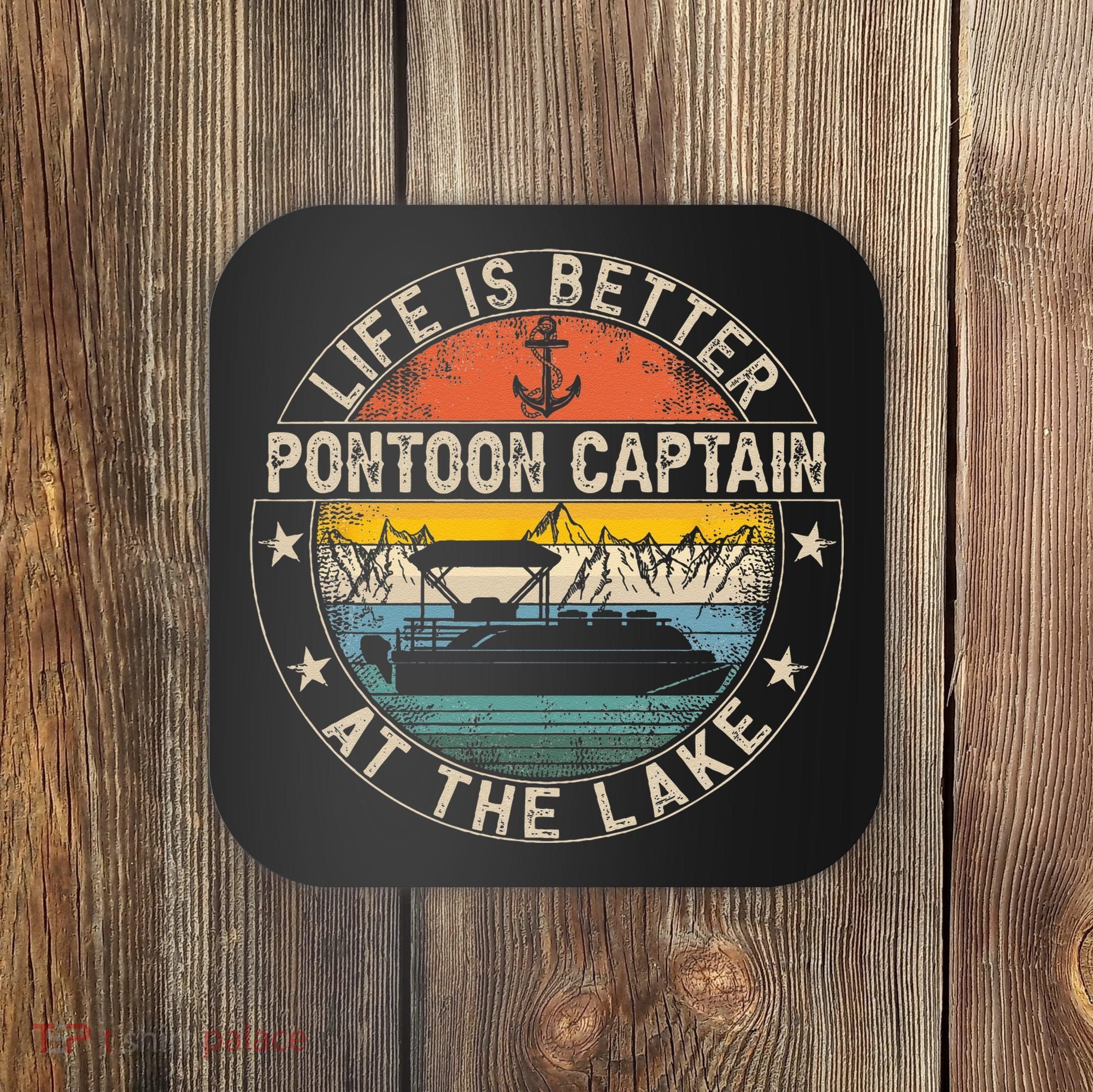 Pontoon Captain Life Is Better At The Lake Coaster
