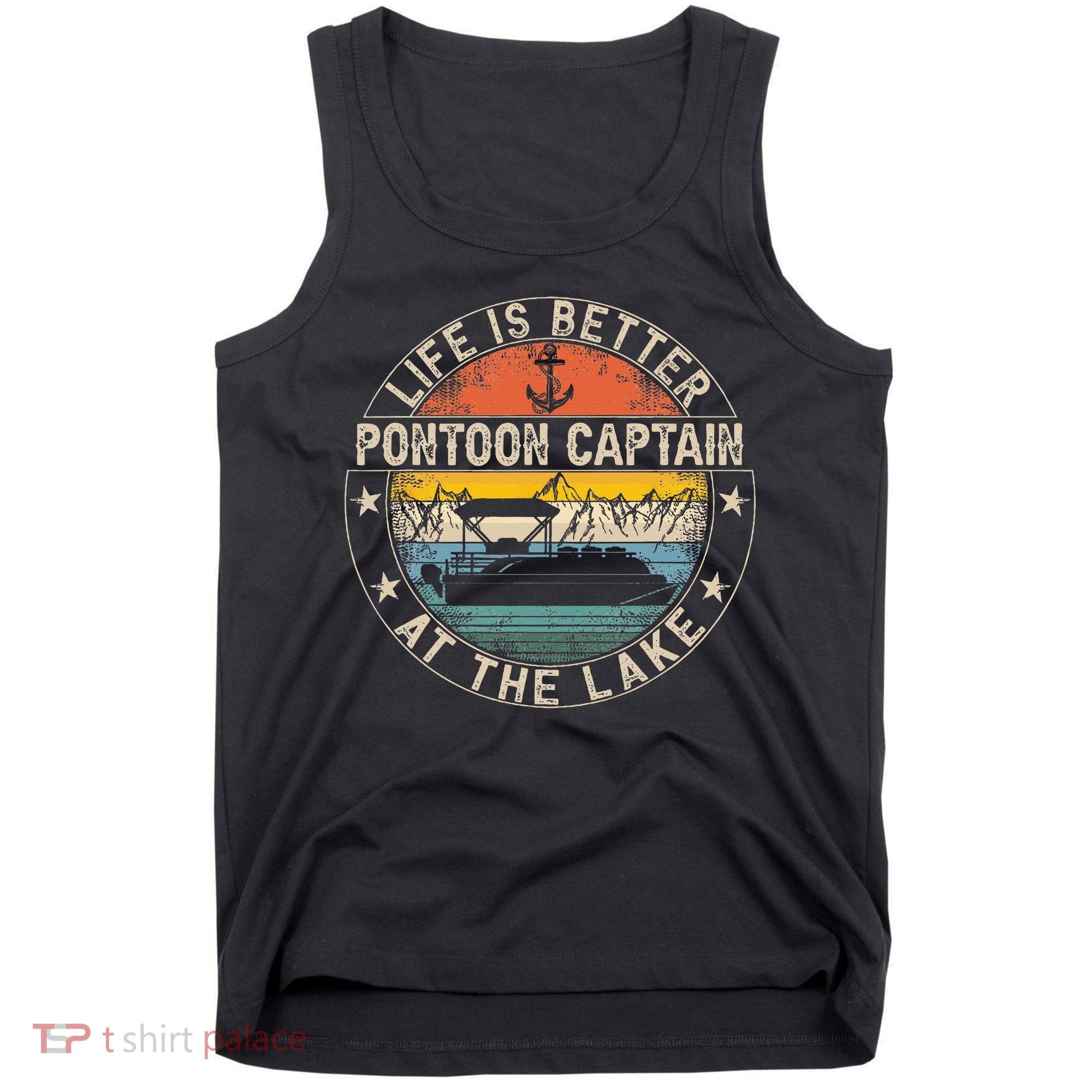 Pontoon Captain Life Is Better At The Lake Tank Top