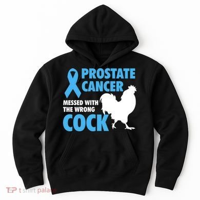 Prostate Cancer Messed With The Wrong Cock Cancer Awareness Gift Hoodie