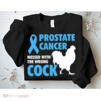 Prostate Cancer Messed With The Wrong Cock Cancer Awareness Gift Sweatshirt thumb 2
