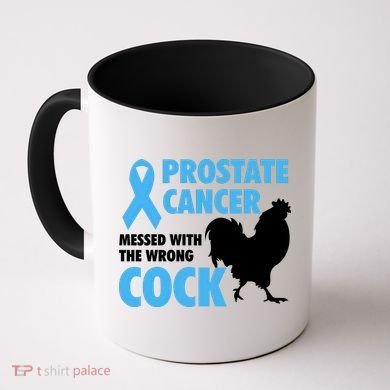 Prostate Cancer Messed With The Wrong Cock Cancer Awareness Gift Coffee Mug