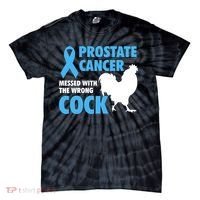 Prostate Cancer Messed With The Wrong Cock Cancer Awareness Gift Tie-Dye T-Shirt thumb 0