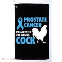 Prostate Cancer Messed With The Wrong Cock Cancer Awareness Gift Golf Towel thumb 0