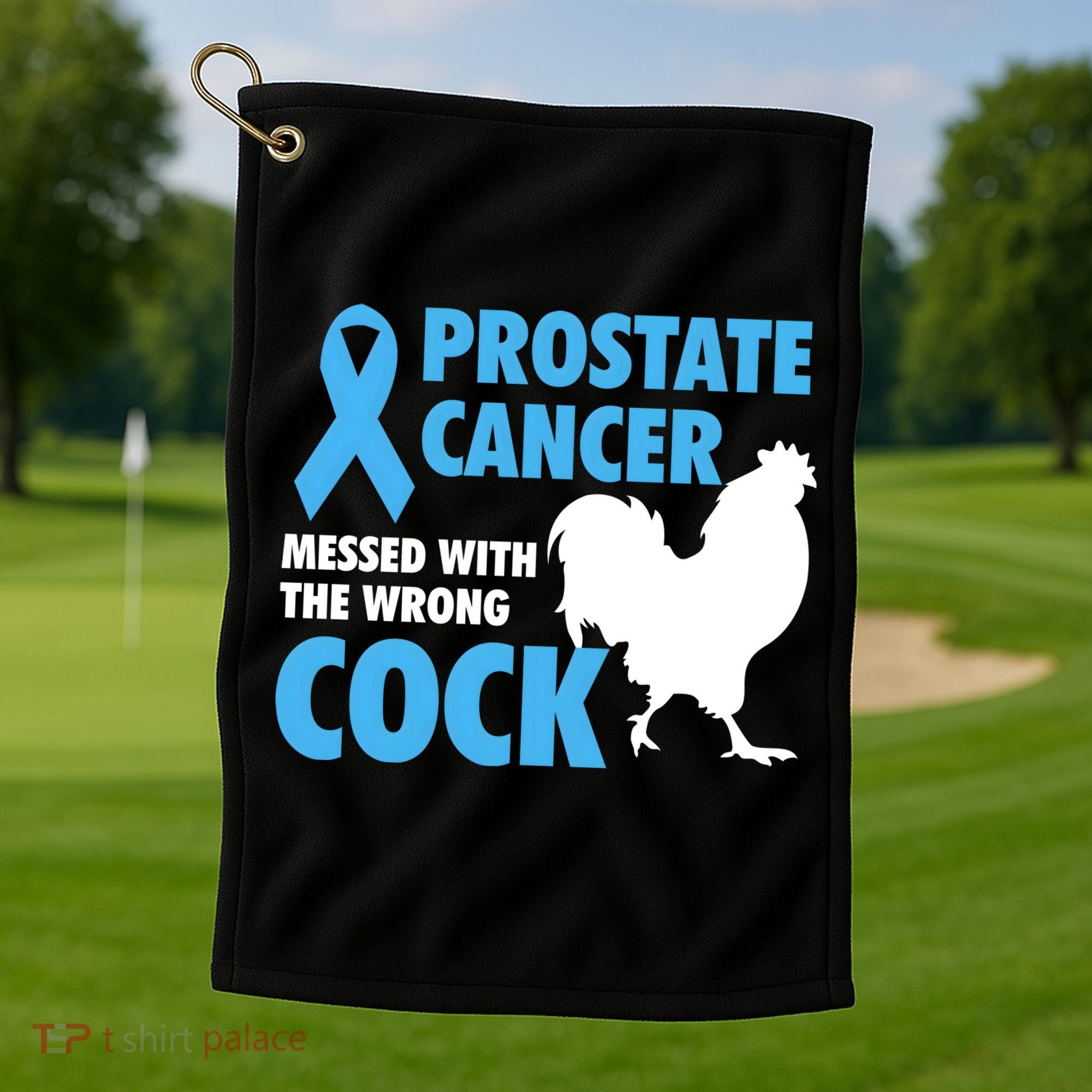 Prostate Cancer Messed With The Wrong Cock Cancer Awareness Gift Golf Towel