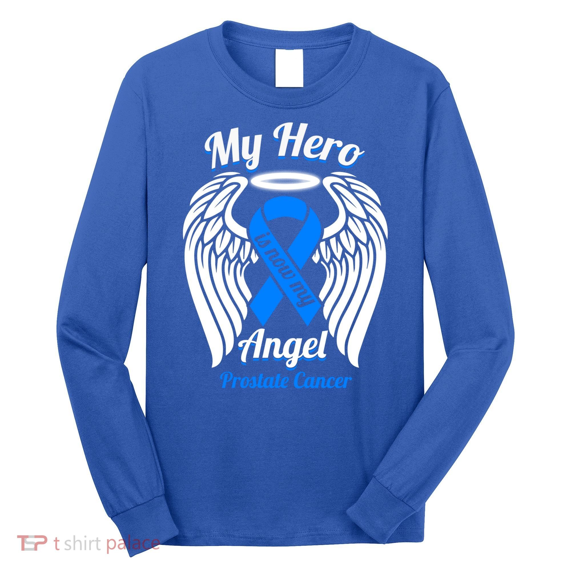 Prostate Cancer My Hero Is Now My Angel Wings Gift Long Sleeve Shirt