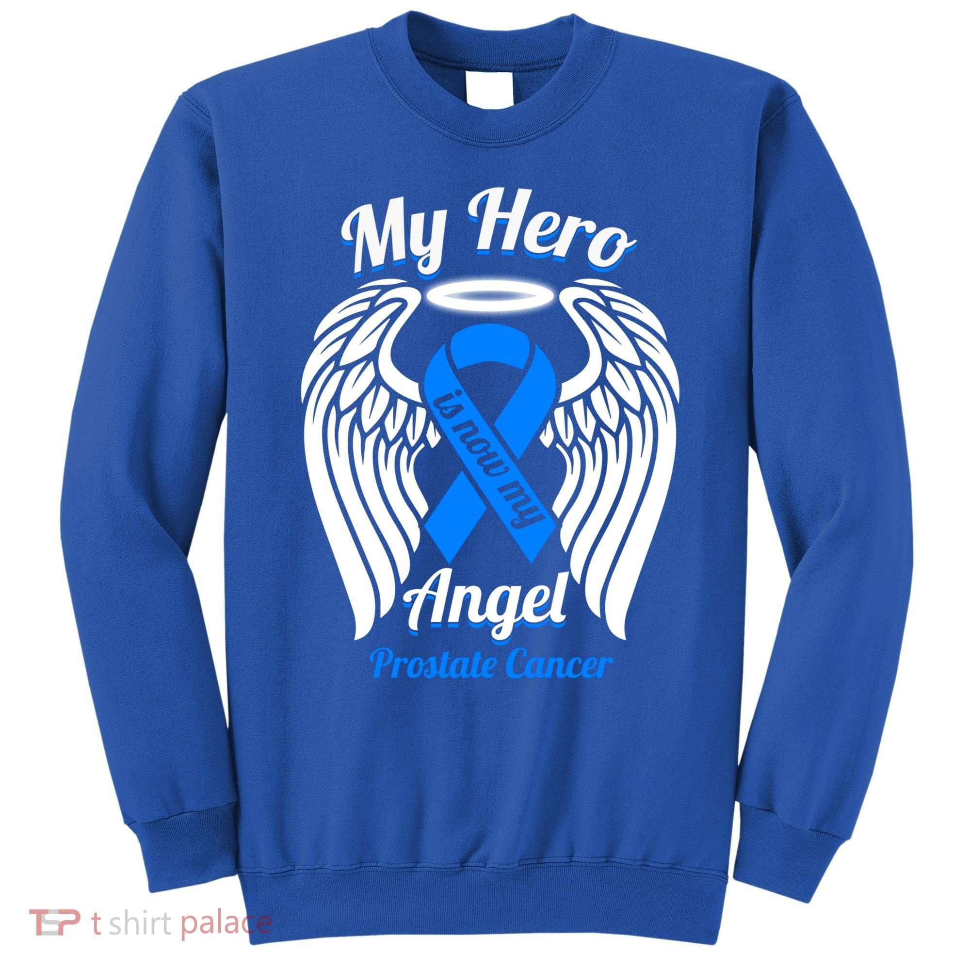 Prostate Cancer My Hero Is Now My Angel Wings Gift Sweatshirt