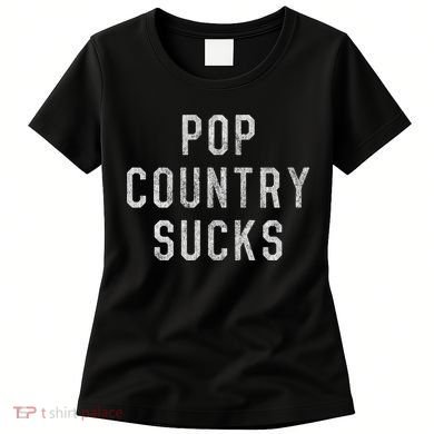 Pop Country Music Sucks Cute Gift Women's T-Shirt