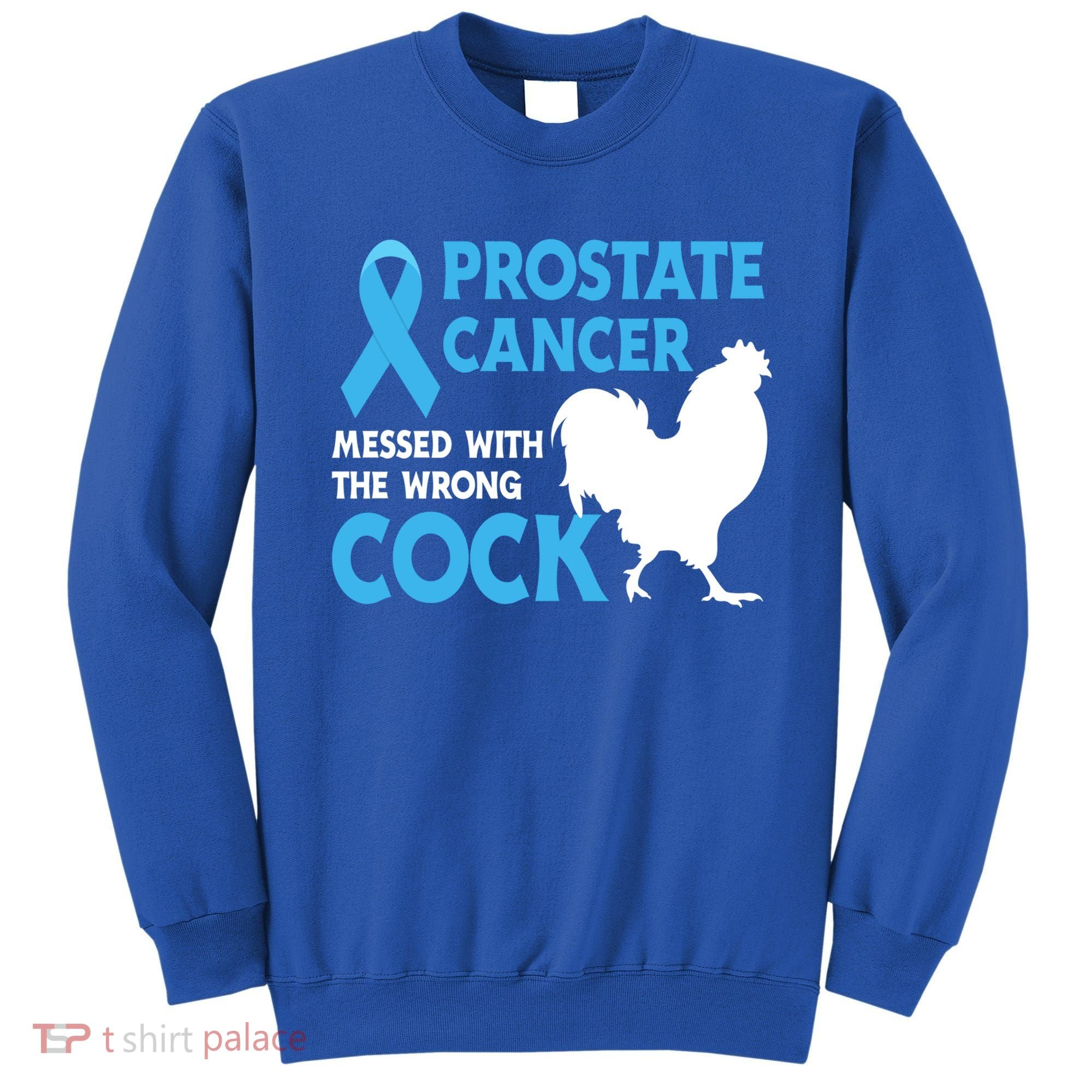 Prostate Cancer Messed With The Wrong Cock Cancer Awareness Gift Sweatshirt