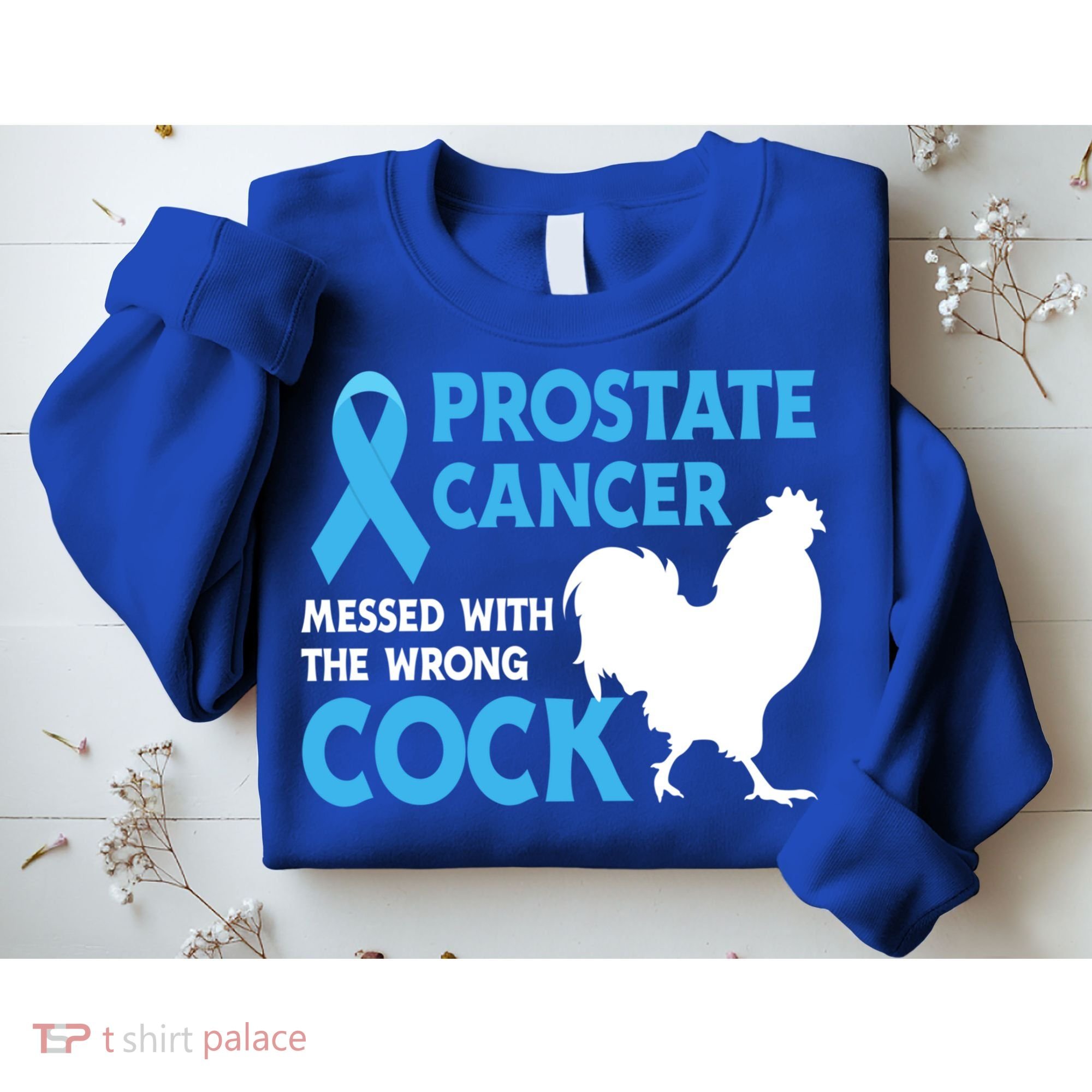 Prostate Cancer Messed With The Wrong Cock Cancer Awareness Gift Sweatshirt