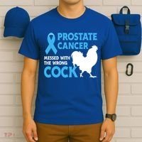 Prostate Cancer Messed With The Wrong Cock Cancer Awareness Gift T-Shirt thumb 6