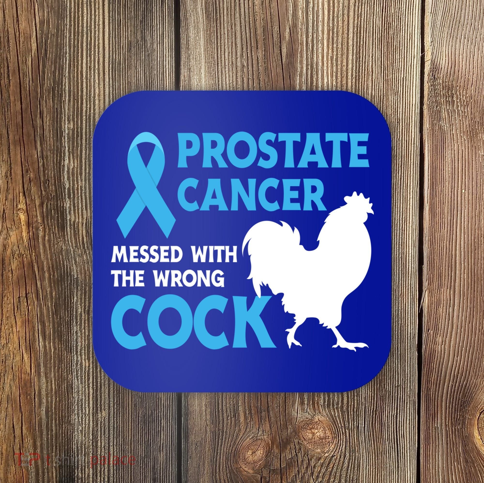 Prostate Cancer Messed With The Wrong Cock Cancer Awareness Gift Coaster