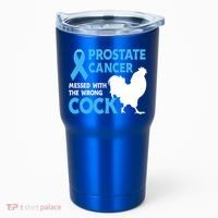 Prostate Cancer Messed With The Wrong Cock Cancer Awareness Gift Tumbler thumb 0