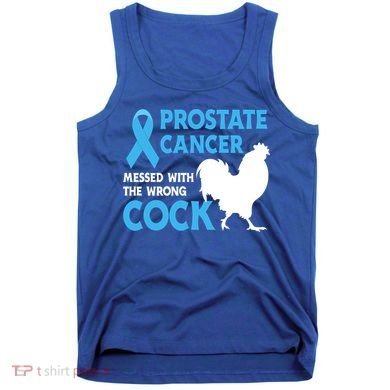 Prostate Cancer Messed With The Wrong Cock Cancer Awareness Gift Tank Top