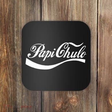 Papi Chulo Mexican Dad Father's Dad Chingon Fathers Day Coaster