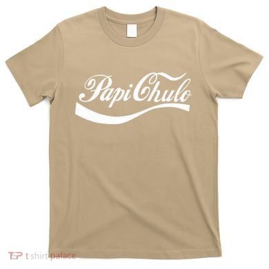 Papi Chulo Mexican Dad Father's Dad Chingon Fathers Day T-Shirt