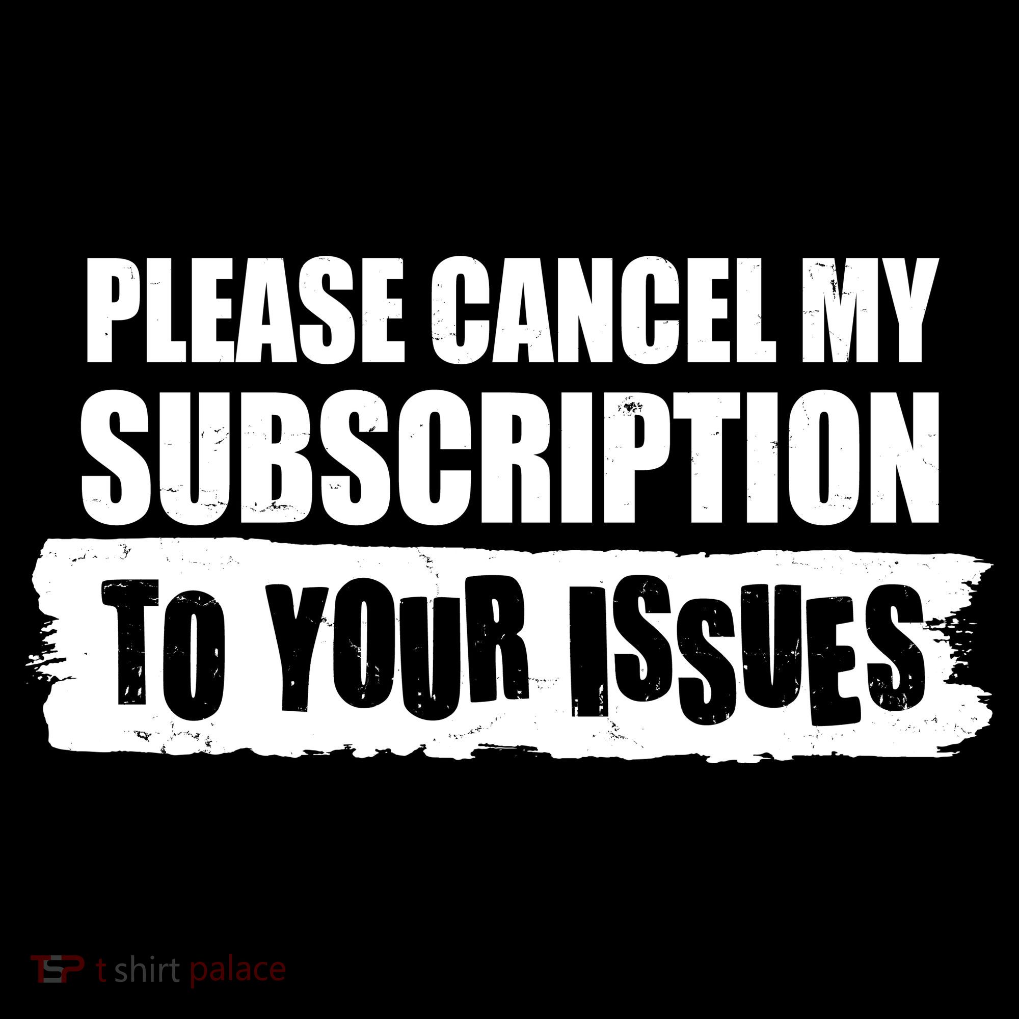 Please Cancel My Subscription To Your Issues Backpack