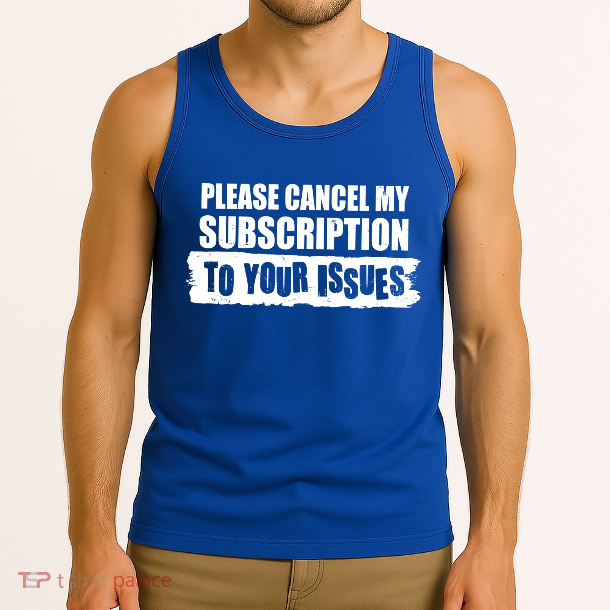 Please Cancel My Subscription To Your Issues Tank Top