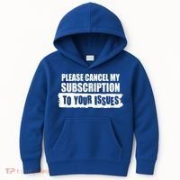 Please Cancel My Subscription To Your Issues Kids Hoodie thumb 0