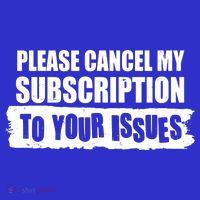 Please Cancel My Subscription To Your Issues Kids Long Sleeve Shirt thumb 2
