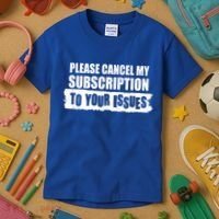 Please Cancel My Subscription To Your Issues Kids T-Shirt thumb 3