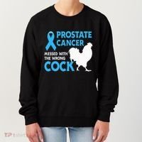 Prostate Cancer Messed With The Wrong Cock Cancer Awareness Women's Sweatshirt thumb 0