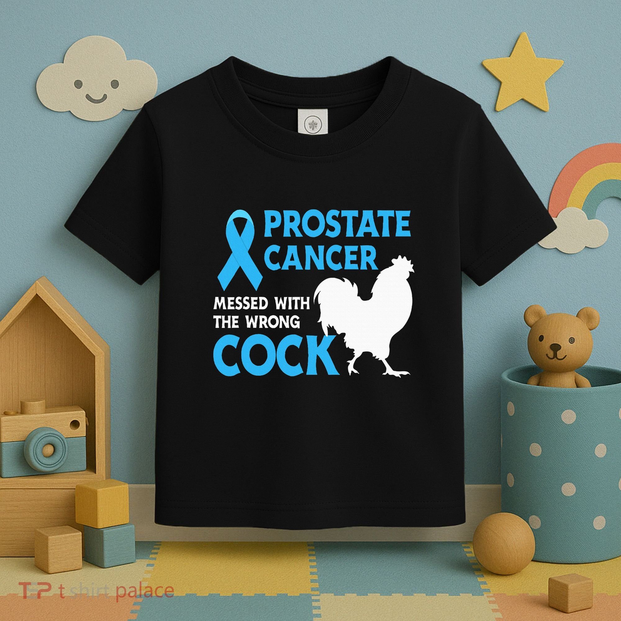 Prostate Cancer Messed With The Wrong Cock Cancer Awareness Toddler T-Shirt