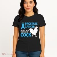Prostate Cancer Messed With The Wrong Cock Cancer Awareness Women's T-Shirt thumb 4