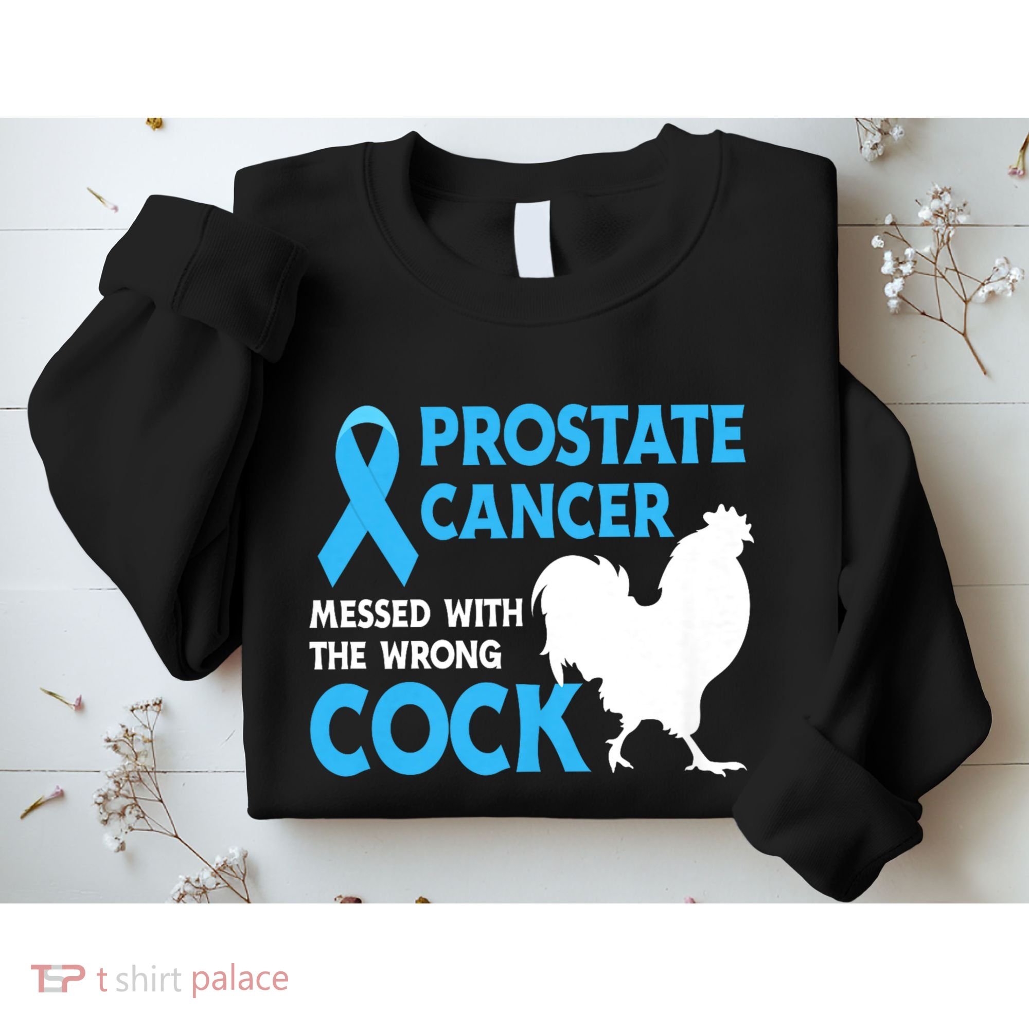 Prostate Cancer Messed With The Wrong Cock Cancer Awareness Sweatshirt