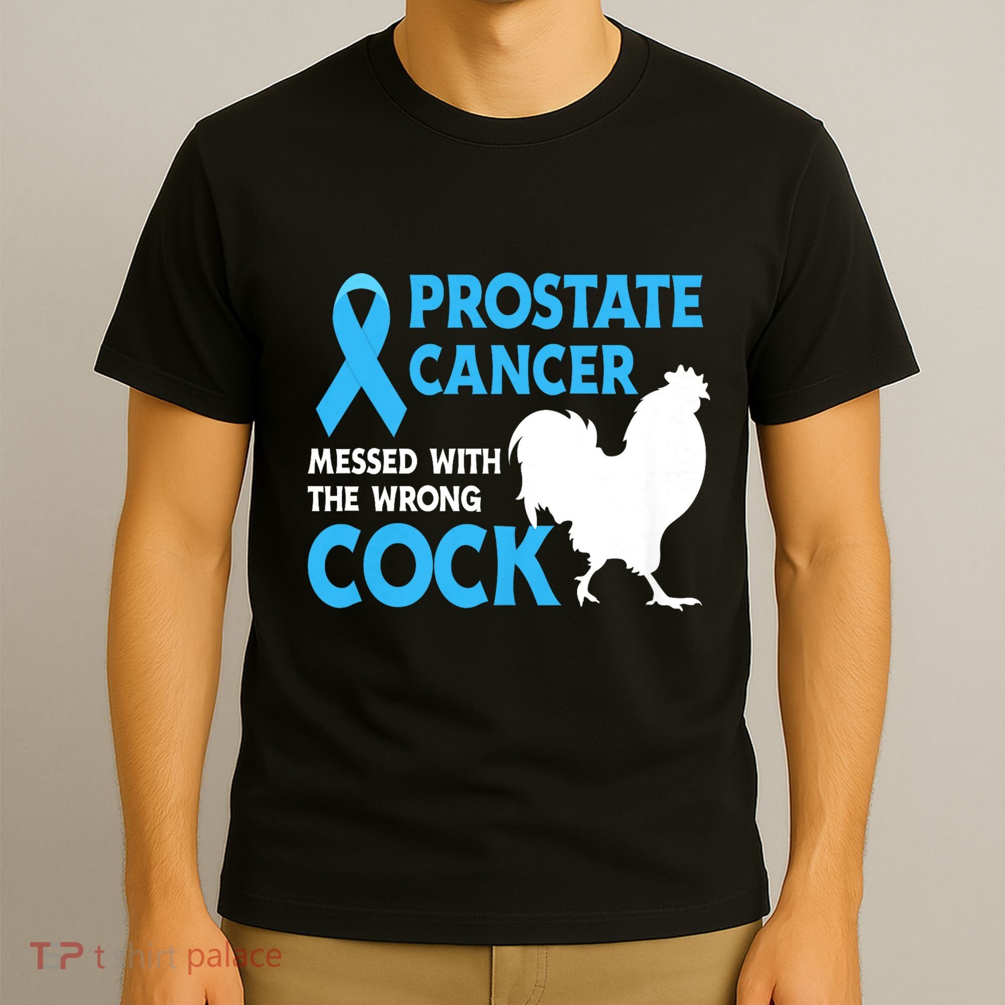 Prostate Cancer Messed With The Wrong Cock Cancer Awareness T-Shirt