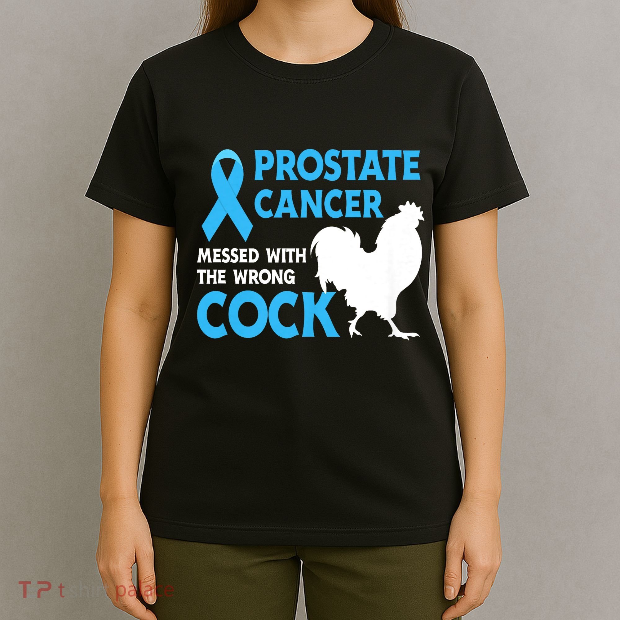 Prostate Cancer Messed With The Wrong Cock Cancer Awareness T-Shirt