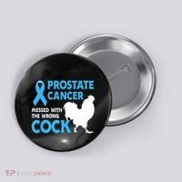 Prostate Cancer Messed With The Wrong Cock Cancer Awareness Button thumb 0