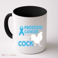 Prostate Cancer Messed With The Wrong Cock Cancer Awareness Coffee Mug thumb 0
